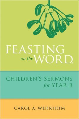 bokomslag Feasting on the Word Children's Sermons for Year B