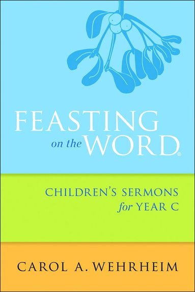 bokomslag Feasting on the Word Children's Sermons for Year C