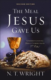 bokomslag The Meal Jesus Gave Us, Revised Edition