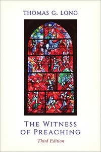 bokomslag The Witness of Preaching, Third Edition