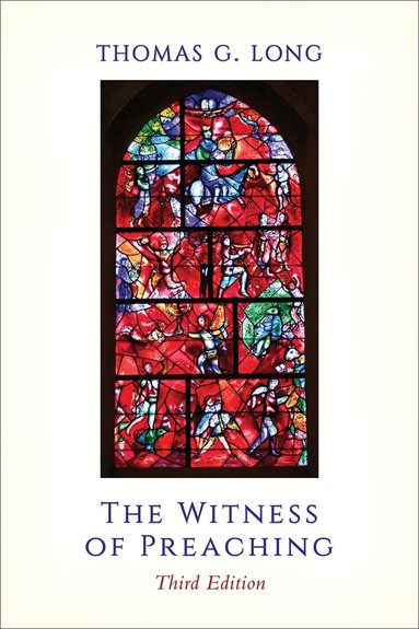 Thomas G. Long - Witness of Preaching, Third Edition, Häftad