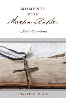 Donald K. McKim, Donald K. Mckim - Moments with Martin Luther, Häftad