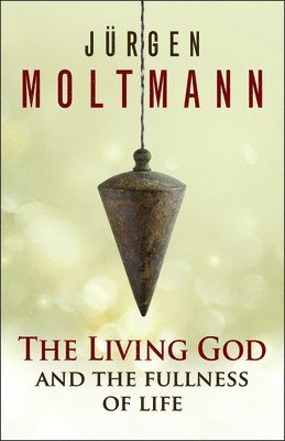 Jurgen Moltmann - Living God and the Fullness of Life, Häftad