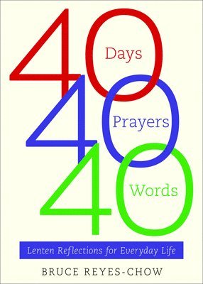 Bruce Reyes-Chow - 40 Days, 40 Prayers, 40 Words, Häftad. Tillgänglighet: Lägg i varukorg