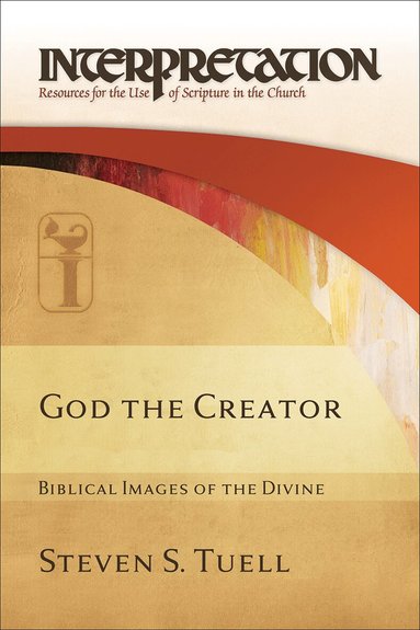 Steven S. Tuell - God the Creator, Inbunden