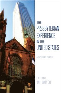 bokomslag The Presbyterian Experience in the United States