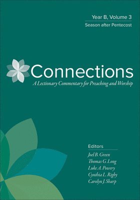 Joel B. Green, Thomas G. Long - Connections: Year B, Volume 3: Season After Pentecost, Inbunden