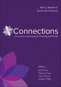 bokomslag Connections: A Lectionary Commentary for Preaching and Worship: Year C, Volume 3, Season After Pentecost