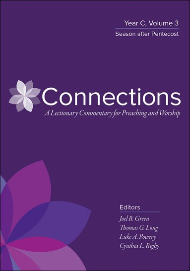 Thomas G. Long, Joel B. Green, Luke A. Powery, Cynthia L. Rigby - Connections: Year C, Volume 3, Inbunden