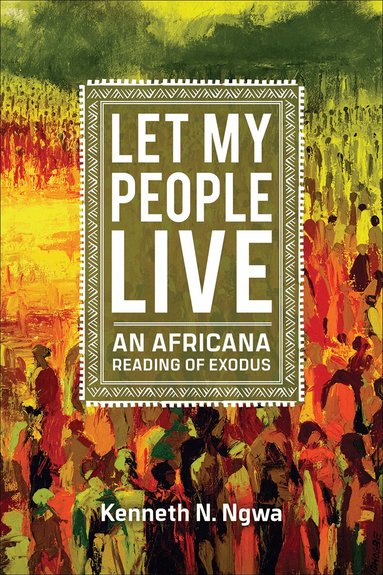 Kenneth N. Ngwa - Let My People Live, Häftad