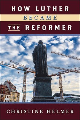 How Luther Became the Reformer 1