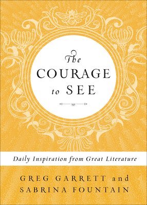 bokomslag The Courage to See: Daily Inspiration from Great Literature