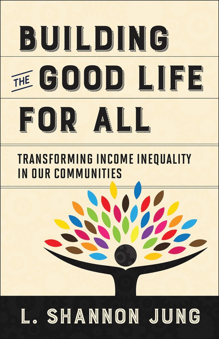 L. Shannon Jung - Building the Good Life for All, Häftad