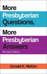bokomslag More Presbyterian Questions, More Presbyterian Answers, Revised Edition