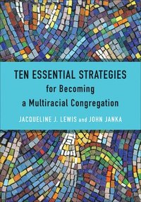 bokomslag Ten Essential Strategies for Becoming a Multiracial Congregation
