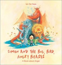bokomslag Simon and the Big, Bad, Angry Beasts: A Book about Anger