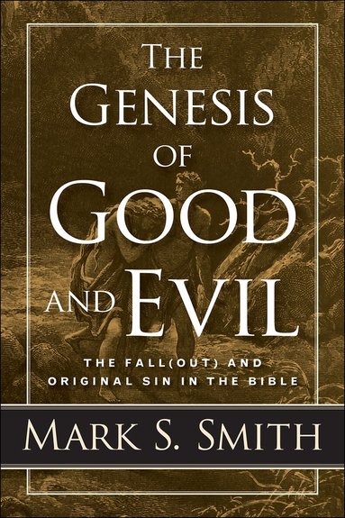 Mark S. Smith - Genesis of Good and Evil, Häftad
