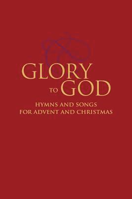 bokomslag Glory to God - Hymns and Songs for Advent and Christmas