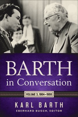 Barth in Conversation: Volume 3: 1964-1968 1
