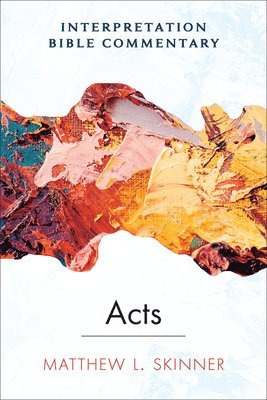 bokomslag Acts: An Interpretation Bible Commentary