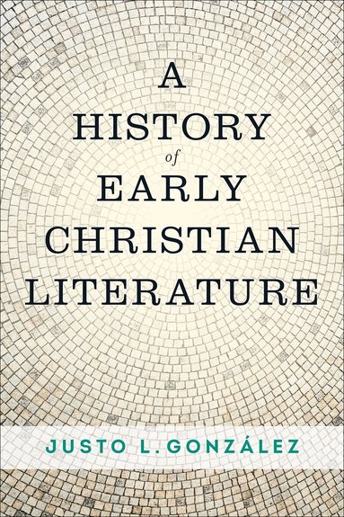 Justo L. González - History of Early Christian Literature, Häftad