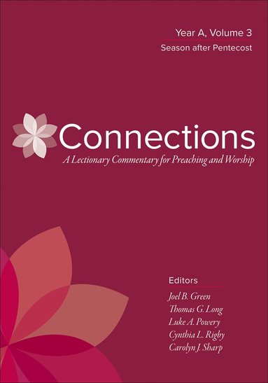 Thomas Long, TBD, Joel B. Green, Thomas G. Long, Luke A. Powery, Cynthia L. Rigby, Carolyn J. Sharp - Connections: A Lectionary Commentary for Preaching and Worship, Häftad