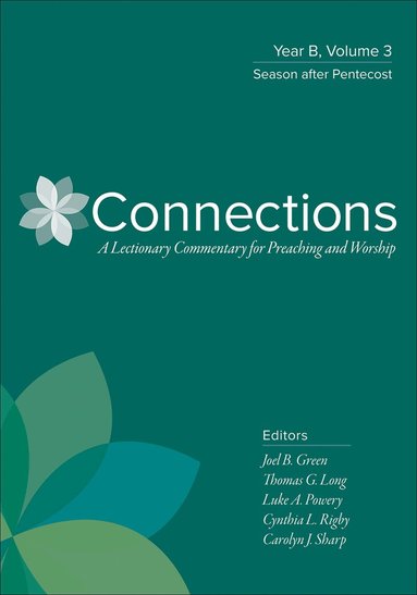 G. Long, Thomas, Joel B. Green, Thomas G. Long, Luke A. Powery, Cynthia L. Rigby, Carolyn J. Sharp - Connections: Year B, Volume 3, Häftad