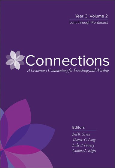 Thomas Long, Joel B. Green, Thomas G. Long - Connections: A Lectionary Commentary for Preaching and Worship, Häftad