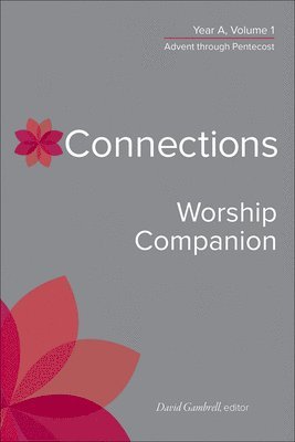 bokomslag Connections Worship Companion, Year A, Volume 1