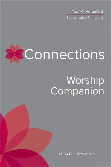 David Gambrell - Connections Worship Companion, Year A, Volume 2, Inbunden