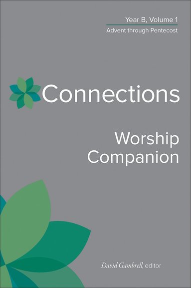 David Gambrell, David Gambrell - Connections Worship Companion, Year B, Volume 1, Inbunden
