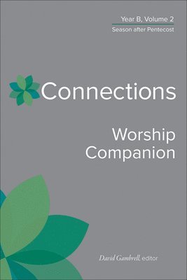 David Gambrell, David Gambrell - Connections Worship Companion, Year B, Volume 2, Inbunden