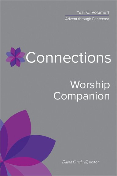 David Gambrell - Connections Worship Companion, Year C, Volume 1, Inbunden