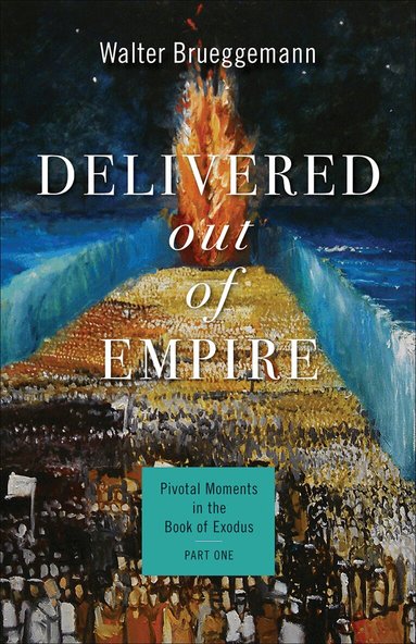 Walter Brueggemann, Brent A. Strawn - Delivered out of Empire, Häftad