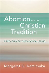 bokomslag Abortion and the Christian Tradition