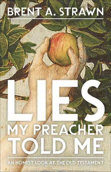 Brent A. Strawn - Lies My Preacher Told Me, Häftad