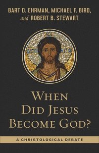 bokomslag When Did Jesus Become God?