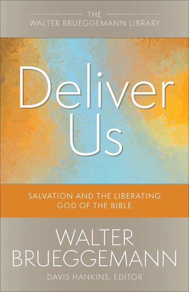 Walter Brueggemann, Davis Hankins - Deliver Us, Häftad