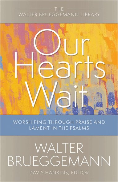 Walter Brueggemann, Davis Hankins - Our Hearts Wait, Häftad