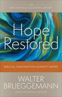 bokomslag Hope Restored: Biblical Imagination Against Empire