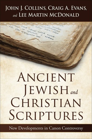 John J. Collins, Craig A. Evans, Lee Martin McDonald - Ancient Jewish and Christian Scriptures, Häftad