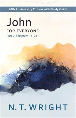 bokomslag John for Everyone, Part 2: 20th Anniversary Edition with Study Guide, Chapters 11-21