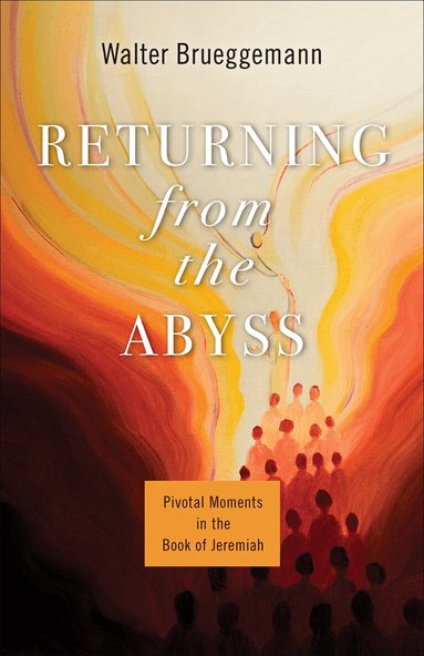 Walter Brueggemann, Brent A. Strawn - Returning from the Abyss, Häftad