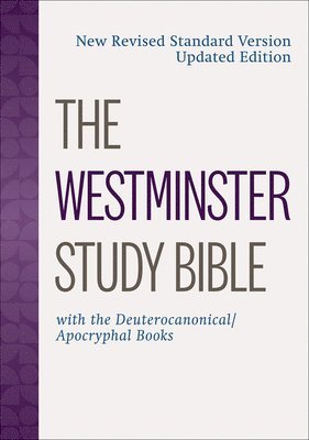 The Westminster Study Bible: New Revised Standard Version Updated Edition with the Deuterocanonical/Apocryphal Books 1