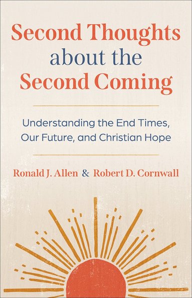 Ronald J. Allen, Robert D. Cornwall - Second Thoughts about the Second Coming, Häftad