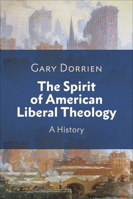 bokomslag The Spirit of American Liberal Theology