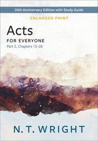 bokomslag Acts for Everyone, Part 2, Enlarged Print: 20th Anniversary Edition with Study Guide, Chapters 13- 28