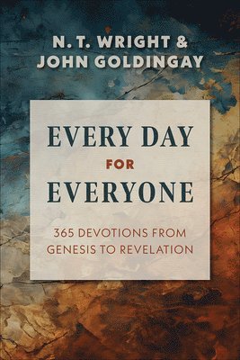 John Goldingay, N. T. Wright, N T Wright - Every Day for Everyone: 365 Devotions from Genesis to Revelation, Inbunden