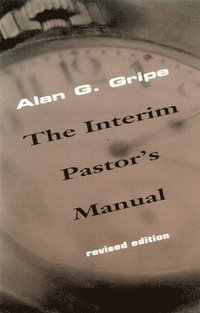 bokomslag The Interim Pastor's Manual