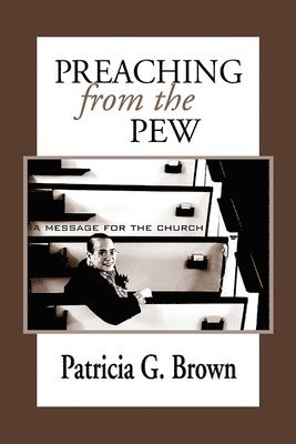 Preaching from the Pew: a Message for the Church 1